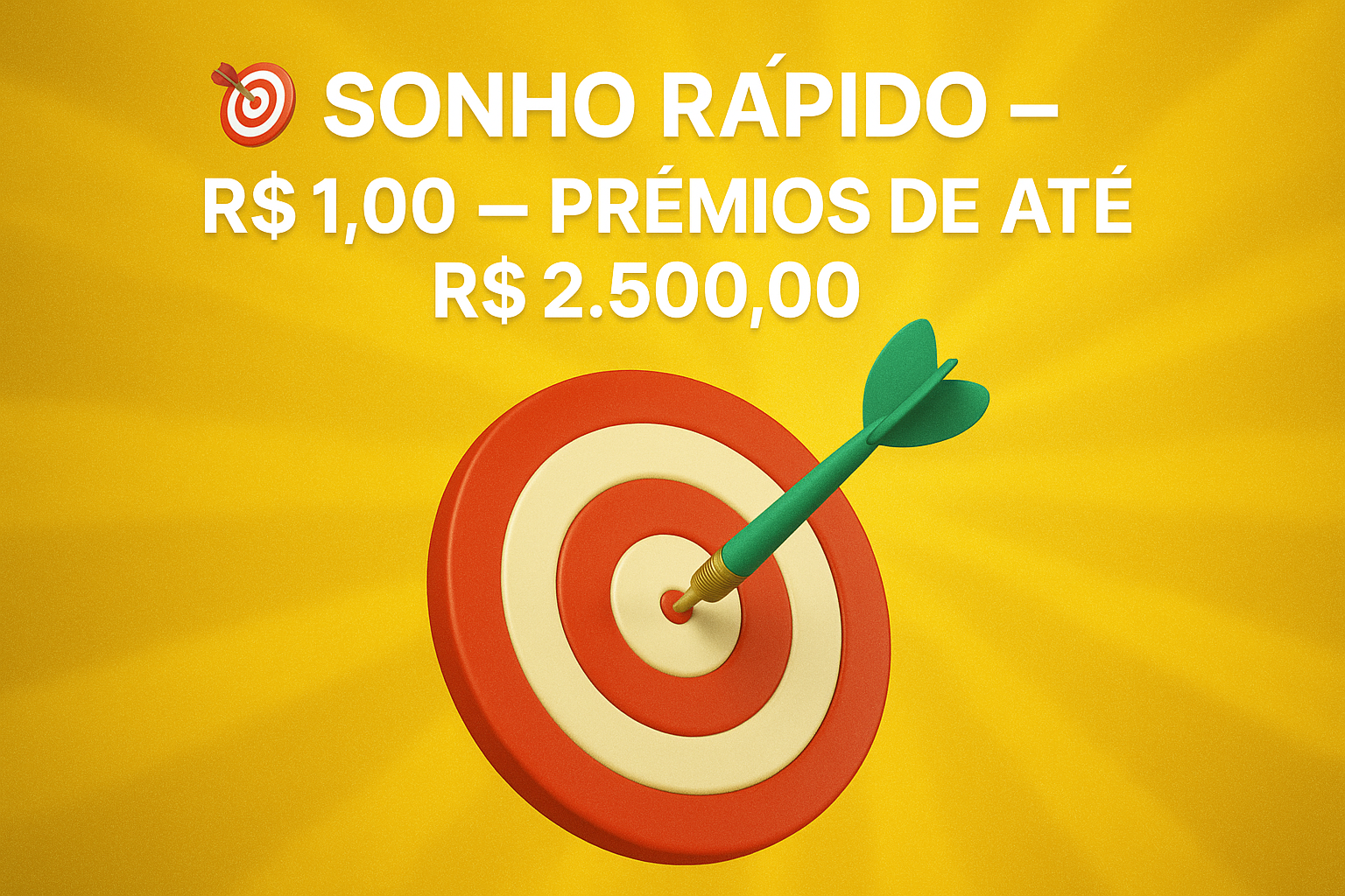 🎯 SONHO RÁPIDO — R$1,00 — PRÊMIOS DE ATÉ R$2.500,00